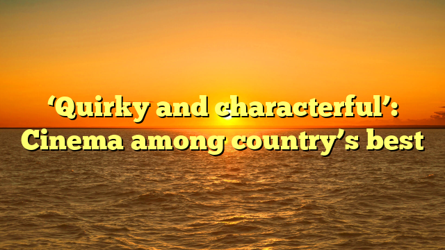 ‘Quirky and characterful’: Cinema among country’s best 
